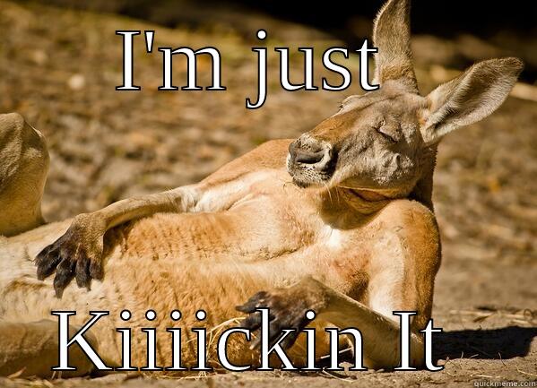 Kickin' it Kangaroo  - I'M JUST  KIIIICKIN IT  Misc