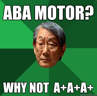 ABA Motor? Why Not  A+A+A+  High Expectations Asian Father