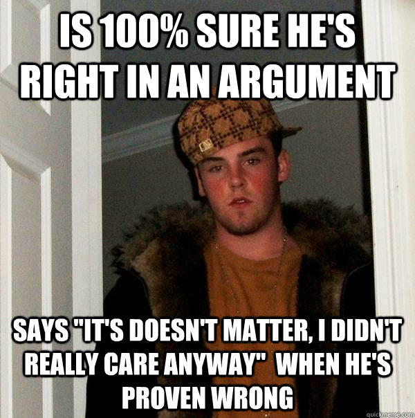 is 100% sure he's right in an argument  says 