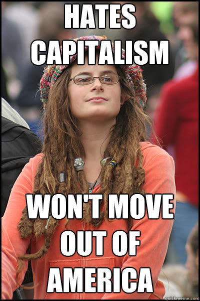 hates capitalism won't move out of america  liberal college girl