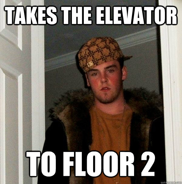 takes the elevator to floor 2  Scumbag Steve