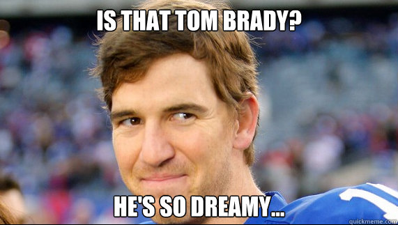 Is that Tom Brady? He's so dreamy... - Is that Tom Brady? He's so dreamy...  Misc
