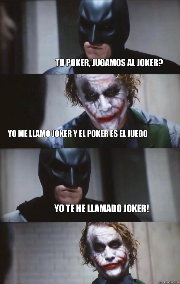 Tu Poker, jugamos al Joker? Yo me llamo Joker y el Poker es el juego Yo te he llamado Joker!  Batman Panel