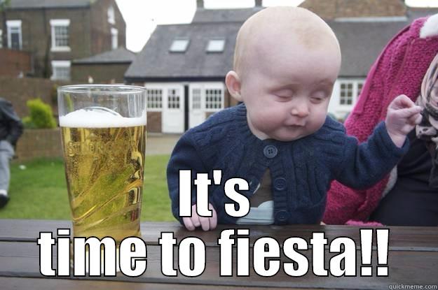  IT'S TIME TO FIESTA!! drunk baby