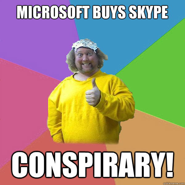 Microsoft Buys Skype CONSPIRARY!  