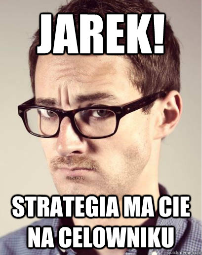 Jarek! Strategia ma Cie na celowniku  Junior Art Director