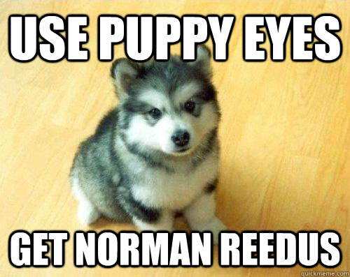 Use puppy eyes get norman reedus  Baby Courage Wolf