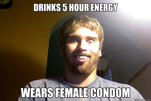 drinks 5 hour energy wears female condom  5 Hour Energy