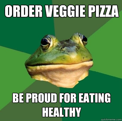 Order Veggie Pizza Be Proud for eating healthy  Foul Bachelor Frog