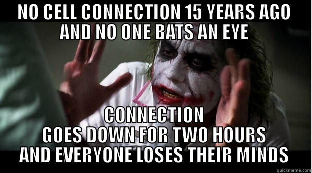 Cell Tower's Down - NO CELL CONNECTION 15 YEARS AGO AND NO ONE BATS AN EYE CONNECTION GOES DOWN FOR TWO HOURS AND EVERYONE LOSES THEIR MINDS Joker Mind Loss