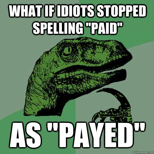 What if idiots stopped spelling 