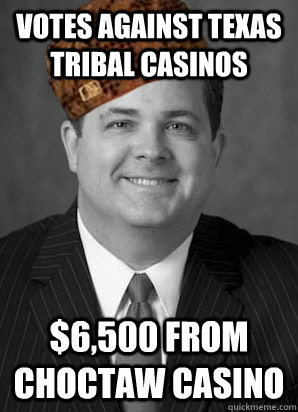 Votes against texas tribal casinos $6,500 from choctaw casino  