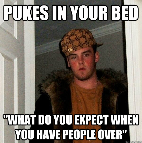 Pukes in your bed 