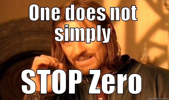 ONE DOES NOT SIMPLY STOP ZERO Boromir