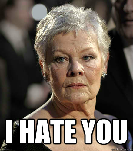  i hate you -  i hate you  Judi Dench