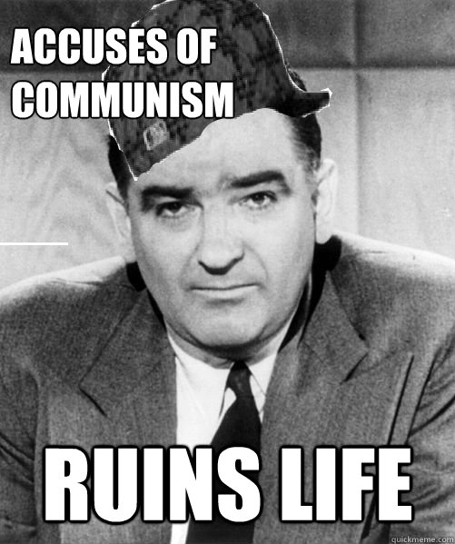 Accuses of communism ruins life  Scumbag Joseph McCarthy