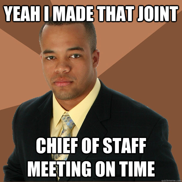 Yeah I made that joint chief of staff meeting on time   Successful Black Man