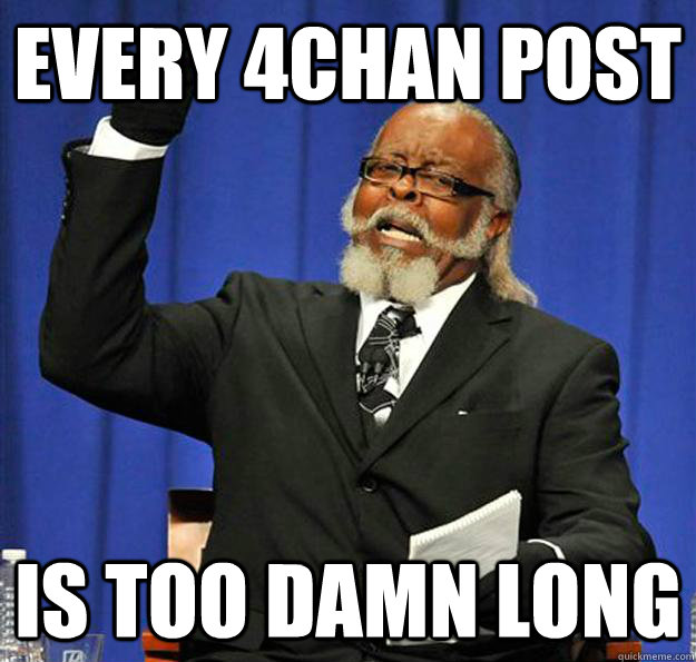 Every 4chan post is too damn Long  Jimmy McMillan