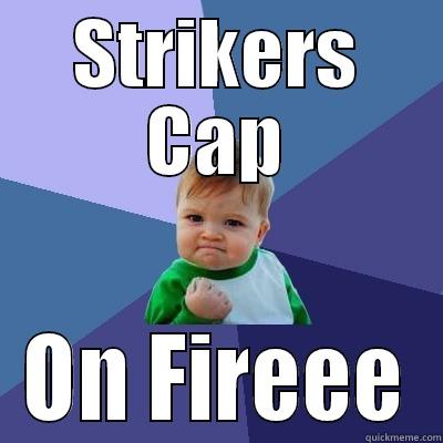 STRIKERS CAP ON FIREEE Success Kid