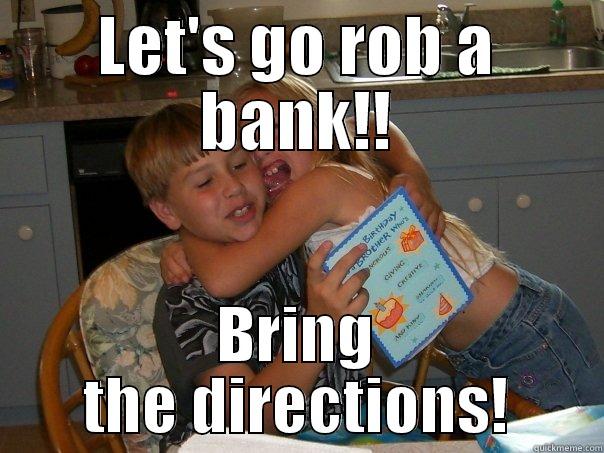 LET'S GO ROB A BANK!! BRING THE DIRECTIONS! Socially Awkward Penguin