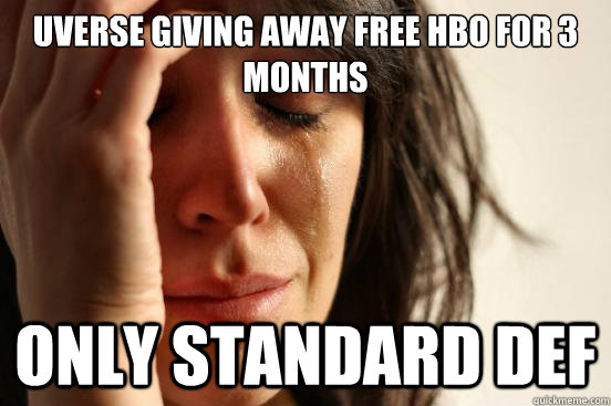 Uverse giving away free HBO for 3 months Only standard def  First World Problems