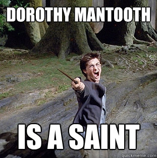dorothy mantooth  is a saint - dorothy mantooth  is a saint  Pissed off Harry