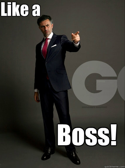 Like a Boss!  Mourinho