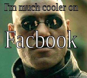 Alter ego - I'M MUCH COOLER ON  FACBOOK Matrix Morpheus