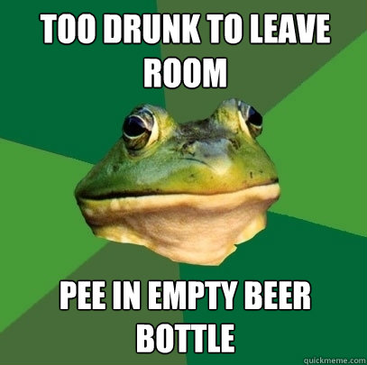 too drunk to leave room pee in empty beer bottle - too drunk to leave room pee in empty beer bottle  Foul Bachelor Frog