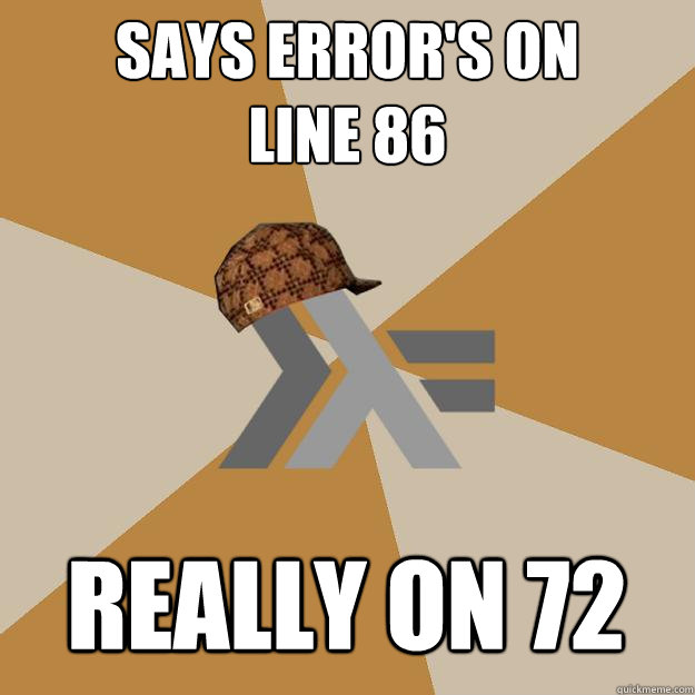 Says error's on
line 86 Really on 72 - Says error's on
line 86 Really on 72  Scumbag Functional Programming Language Interpreter