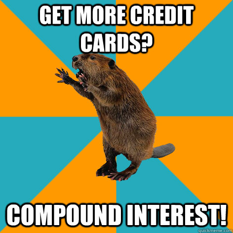 Get more credit cards? compound interest! - Get more credit cards? compound interest!  Financially Oblivious Beaver