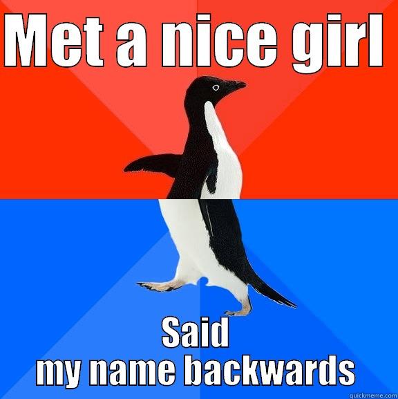 MET A NICE GIRL  SAID MY NAME BACKWARDS Socially Awesome Awkward Penguin