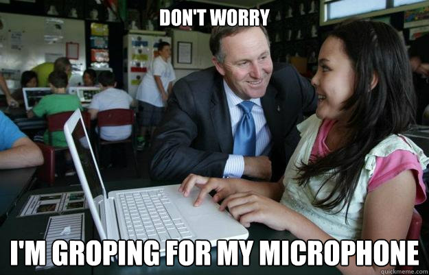 Don't worry I'm groping for my microphone  creepy john key