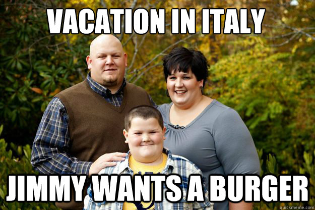 Vacation in Italy jimmy wants a burger - Vacation in Italy jimmy wants a burger  Happy American Family