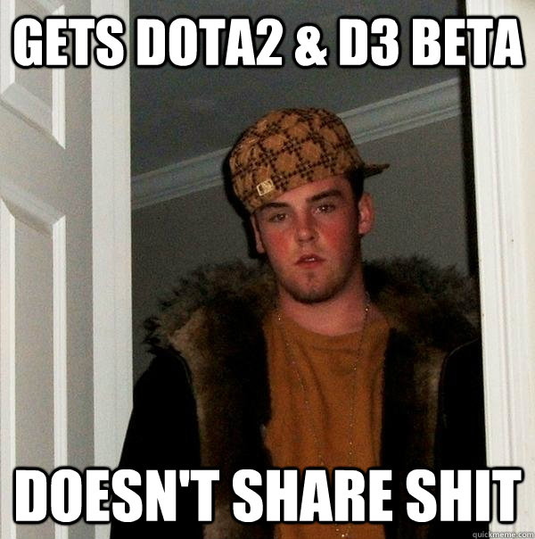 GETS DOTA2 & D3 BETA DOESN'T SHARE SHIT  Scumbag Steve