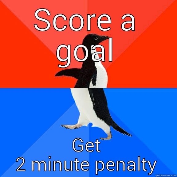 SCORE A GOAL GET 2 MINUTE PENALTY Socially Awesome Awkward Penguin