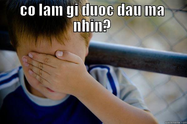 CO LAM GI DUOC DAU MA NHIN?  Confession kid