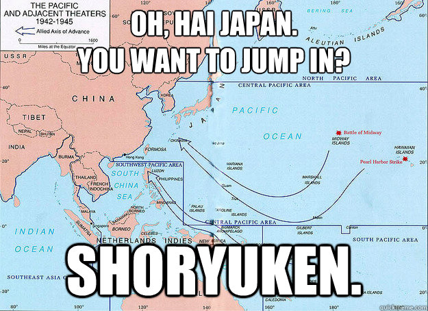 Oh, Hai Japan. 
You want to jump in? Shoryuken.  WW2 Shoryuken