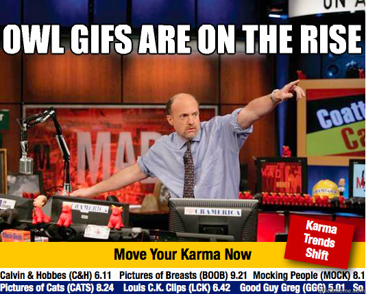 Owl gifs are on the rise
   Mad Karma with Jim Cramer