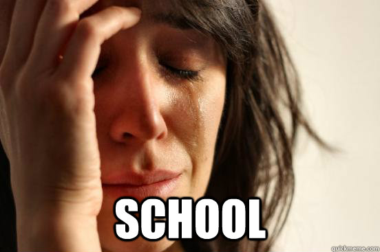  School  First World Problems