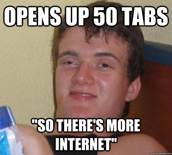 Opens up 50 tabs 