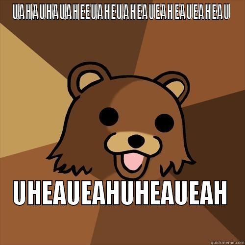 UAHAUHAUAHEEUAHEUAHEAUEAHEAUEAHEAU UHEAUEAHUHEAUEAH Pedobear