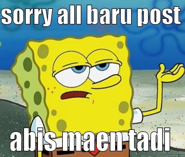 SORRY ALL BARU POST  ABIS MAEN TADI Tough Spongebob