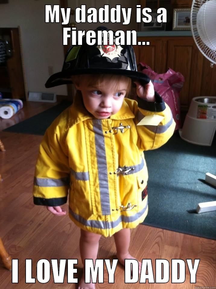 MY DADDY IS A FIREMAN... I LOVE MY DADDY Misc