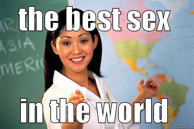 THE BEST SEX IN THE WORLD Unhelpful High School Teacher