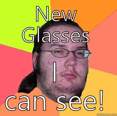 NEW GLASSES I CAN SEE! Butthurt Dweller