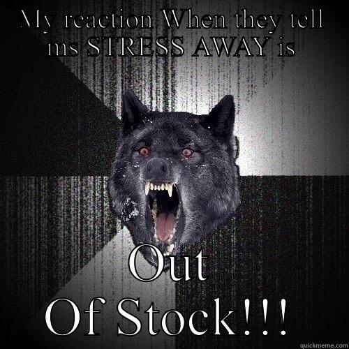 MY REACTION WHEN THEY TELL MS STRESS AWAY IS OUT OF STOCK!!! Insanity Wolf