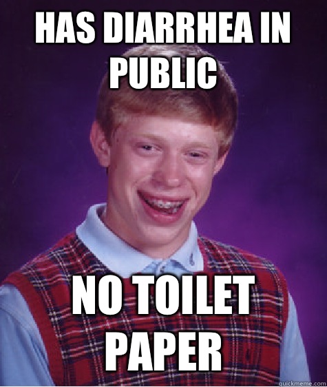 Has diarrhea in public No toilet paper - Has diarrhea in public No toilet paper  Bad Luck Brian