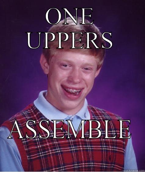 ONE UPPERS ASSEMBLE Bad Luck Brian