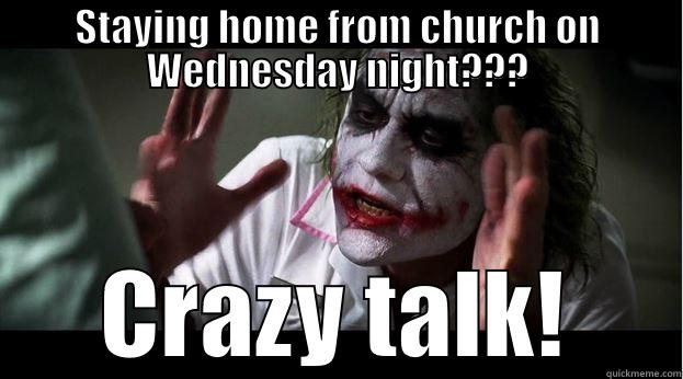 STAYING HOME FROM CHURCH ON WEDNESDAY NIGHT??? CRAZY TALK! Joker Mind Loss